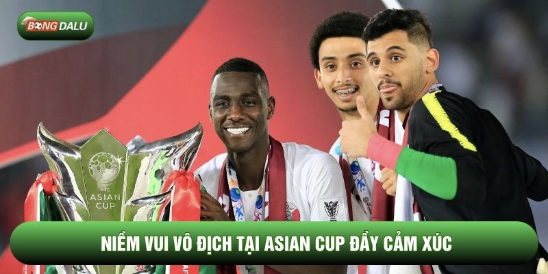 Niềm vui vô địch tại Asian Cup đầy cảm xúc Niềm vui vô địch tại Asian Cup đầy cảm xúc