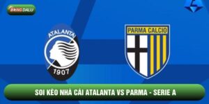Soi Kèo Nhà Cái Atalanta Vs Parma Ngày 25/01 - Serie A