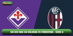 Soi Kèo Nhà Cái Bologna vs Fiorentina 18/01 - Serie A