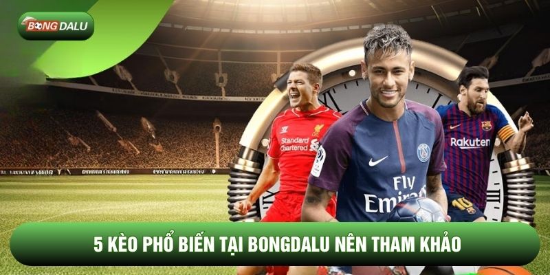 5 kèo phổ biến tại Bongdalu nên tham khảo 5 kèo phổ biến tại Bongdalu nên tham khảo