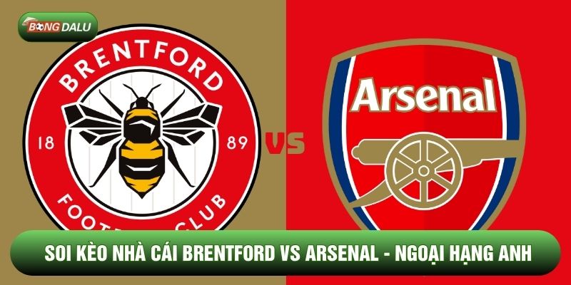 Soi Kèo Nhà Cái Brentford vs Arsenal 13/02 - Ngoại Hạng Anh