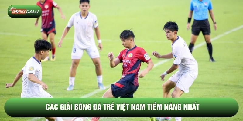 Các giải bóng đá trẻ Việt Nam tiềm năng nhất Các giải bóng đá trẻ Việt Nam tiềm năng nhất