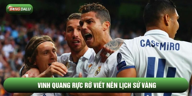 Vinh quang rực rỡ viết nên lịch sử vàng Vinh quang rực rỡ viết nên lịch sử vàng