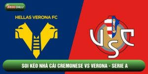 Soi Kèo Nhà Cái Cremonese vs Verona 20/01 - Serie A