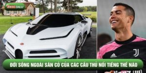 Đời Sống Ngoài Sân Cỏ Của Các Cầu Thủ Nổi Tiếng Như Thế Nào?