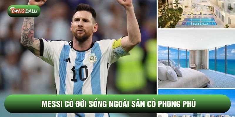 Messi có đời sống ngoài sân cỏ phong phú Messi có đời sống ngoài sân cỏ phong phú