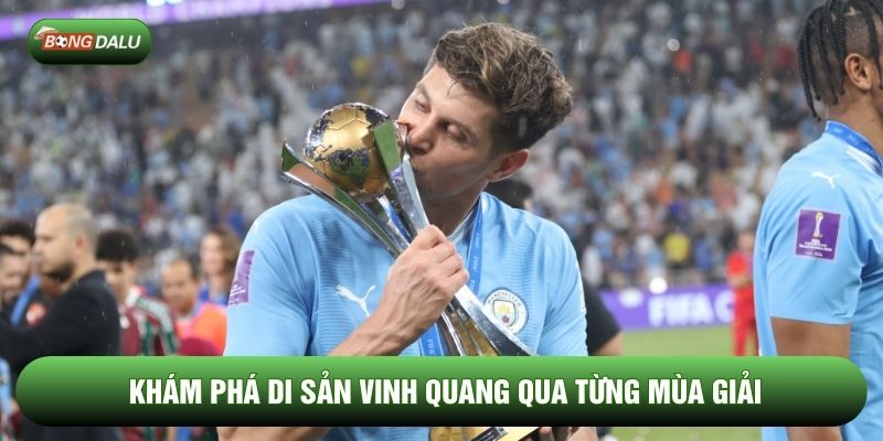 Khám phá di sản vinh quang qua từng mùa giải