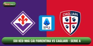 Soi Kèo Nhà Cái Fiorentina Vs Cagliari 25/01 - Serie A
