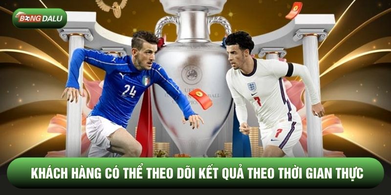 Khách hàng có thể theo dõi kết quả theo thời gian thực Khách hàng có thể theo dõi kết quả theo thời gian thực