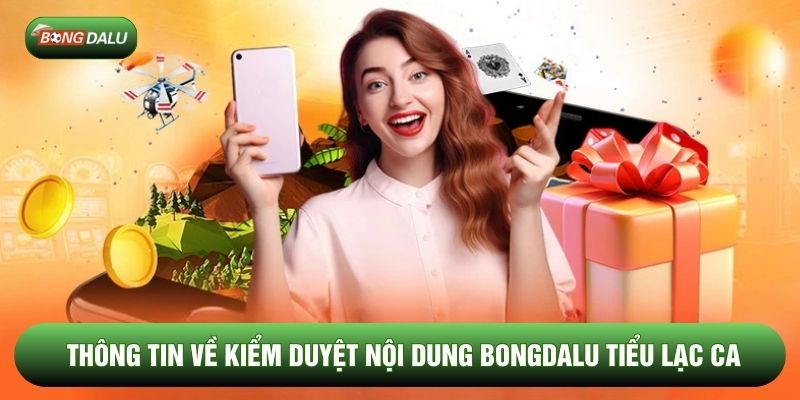 Thông tin về Kiểm duyệt nội dung bongdalu Tiểu Lạc Ca Thông tin về Kiểm duyệt nội dung bongdalu Tiểu Lạc Ca