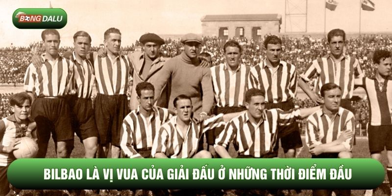 Bilbao là vị vua của giải đấu ở những thời điểm đầu Bilbao là vị vua của giải đấu ở những thời điểm đầu
