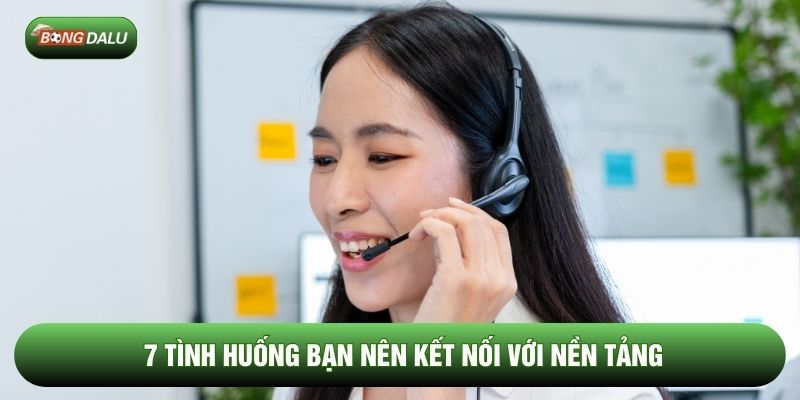 7 tình huống bạn nên kết nối với nền tảng 7 tình huống bạn nên kết nối với nền tảng