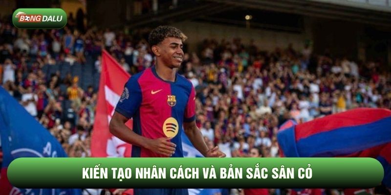 Kiến tạo nhân cách và bản sắc sân cỏ Kiến tạo nhân cách và bản sắc sân cỏ