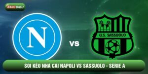 Soi Kèo Nhà Cái Napoli vs Sassuolo Ngày 18/01 - Serie A