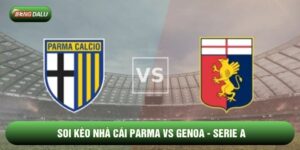 Soi Kèo Nhà Cái Parma vs Genoa Ngày 18/01 - Serie A