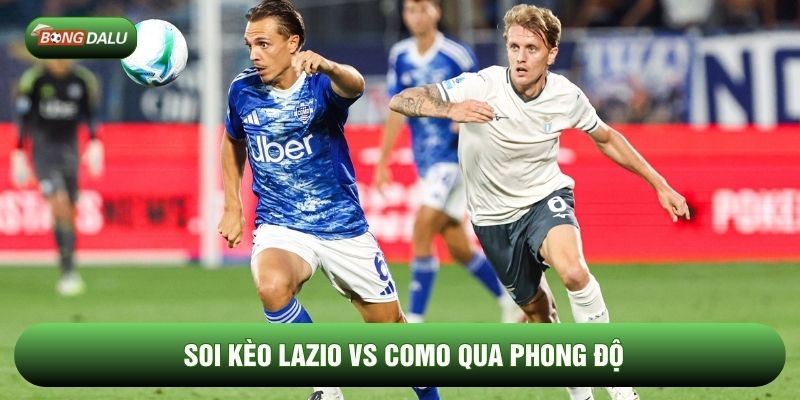 Soi kèo Lazio vs Como qua phong độ Soi kèo Lazio vs Como qua phong độ