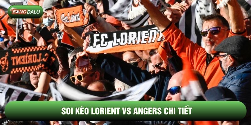 Soi kèo Lorient vs Angers chi tiết Soi kèo Lorient vs Angers chi tiết