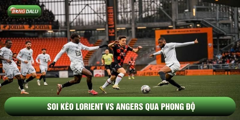 Soi kèo Lorient vs Angers qua phong độ Soi kèo Lorient vs Angers qua phong độ