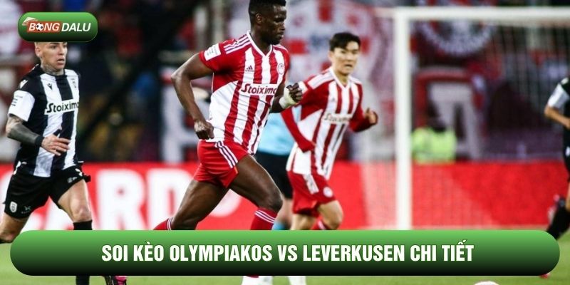 Soi kèo Olympiakos vs Leverkusen chi tiết Soi kèo Olympiakos vs Leverkusen chi tiết