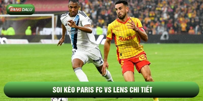 Soi kèo Paris FC vs Lens chi tiết Soi kèo Paris FC vs Lens chi tiết