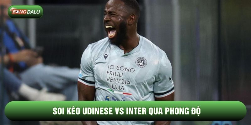 Soi kèo Udinese vs Inter qua phong độ Soi kèo Udinese vs Inter qua phong độ