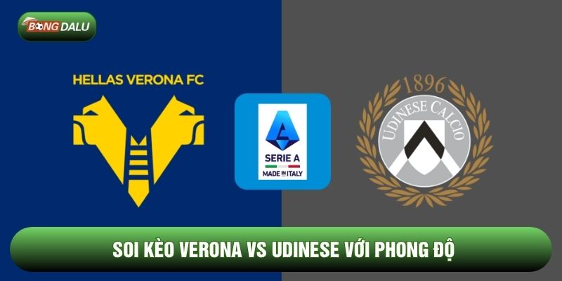 Soi kèo Verona vs Udinese với phong độ Soi kèo Verona vs Udinese với phong độ