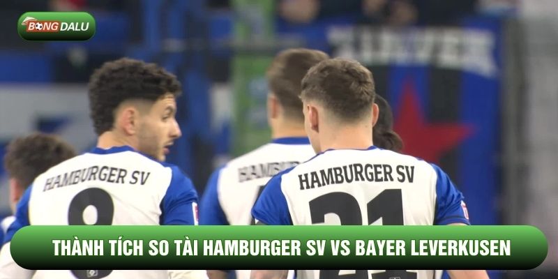 Thành tích so tài Hamburger SV vs Bayer Leverkusen Thành tích so tài Hamburger SV vs Bayer Leverkusen