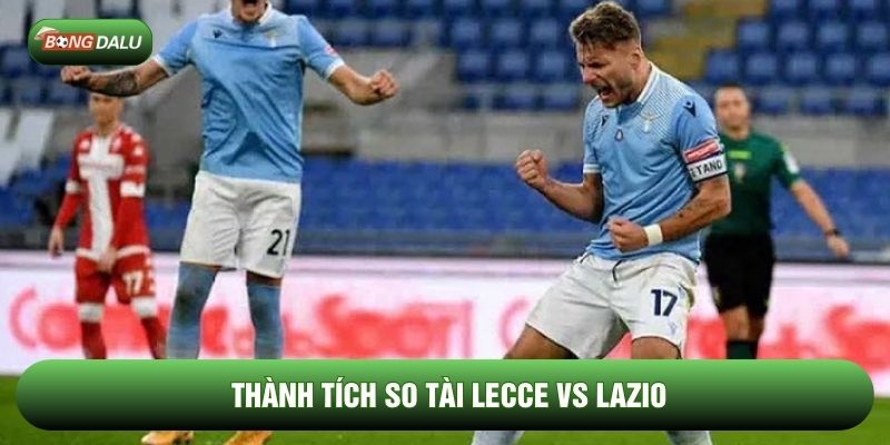Thành tích so tài Lecce vs Lazio Thành tích so tài Lecce vs Lazio