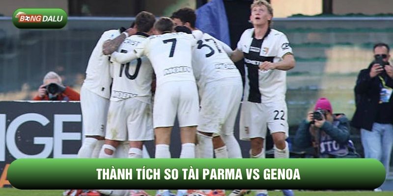 Thành tích so tài Parma vs Genoa Thành tích so tài Parma vs Genoa