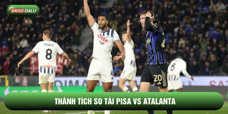 Thành tích so tài Pisa vs Atalanta Thành tích so tài Pisa vs Atalanta