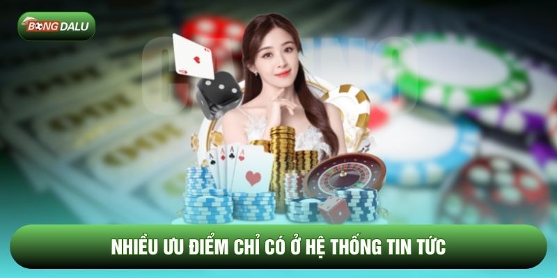Nhiều ưu điểm chỉ có ở hệ thống tin tức Nhiều ưu điểm chỉ có ở hệ thống tin tức