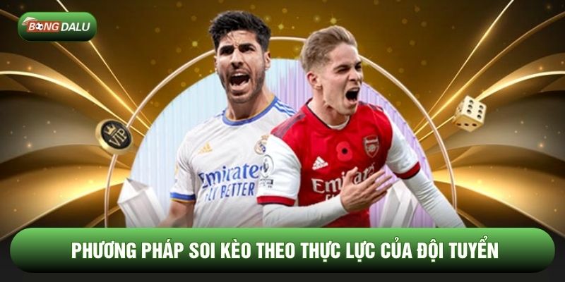 Phương pháp soi kèo theo thực lực của đội tuyển Phương pháp soi kèo theo thực lực của đội tuyển