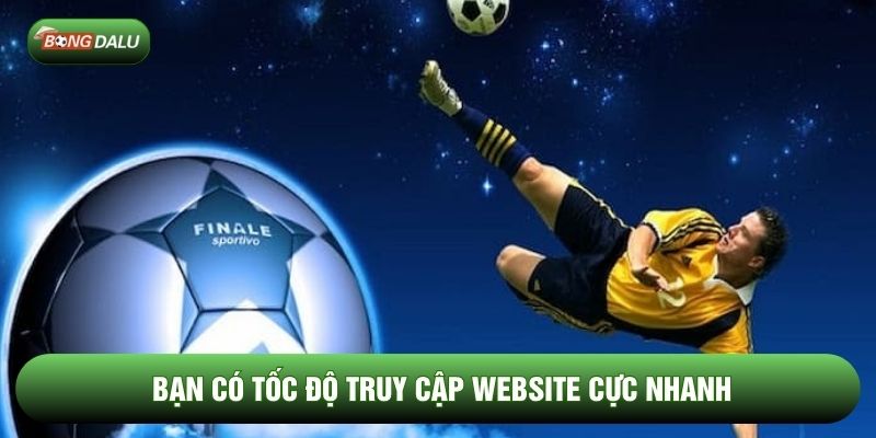 Bạn có tốc độ truy cập website cực nhanh