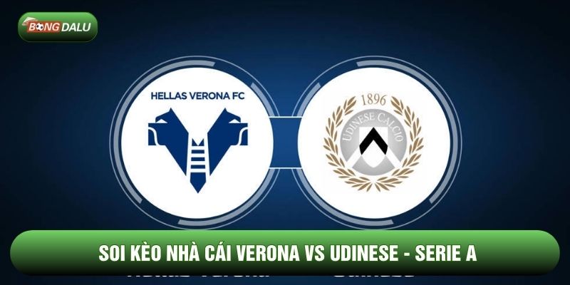 Soi Kèo Nhà Cái Verona Vs Udinese Ngày 27/01 - Serie A